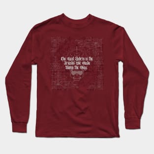 The Real Hubris is the Friends We Made Along the Way. Long Sleeve T-Shirt